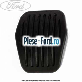 Acoperire pedala ambreiaj frana , manual Ford Kuga 2013-2016 1.6 EcoBoost 4x4 182 cai